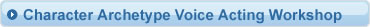Character Archetype Voice Acting Workshop