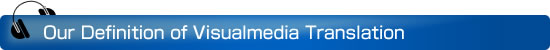 Our Definition of Visualmedia Translation